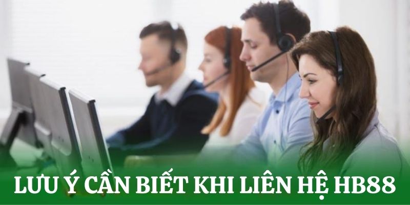 Những điều cần lưu ý khi liên hệ với HB88