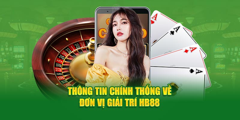 Thông tin chính thống về đơn vị giải trí HB88